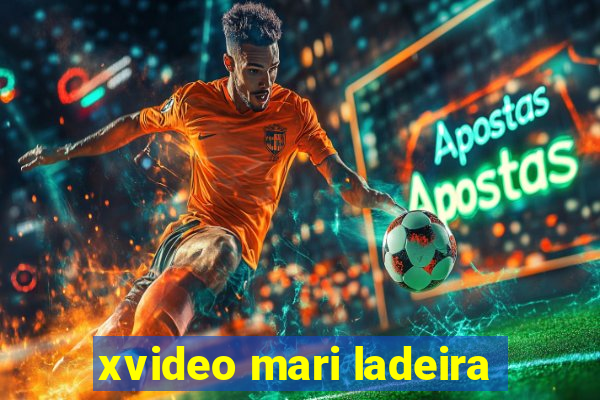 xvideo mari ladeira